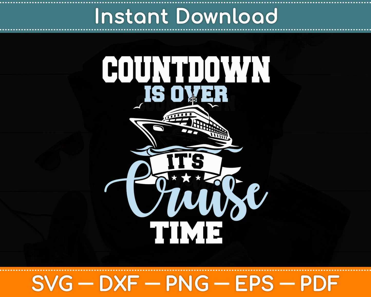 Countdown Is Over It's Cruise Time - Cruising Lover Cruiser Svg Digital Cutting File