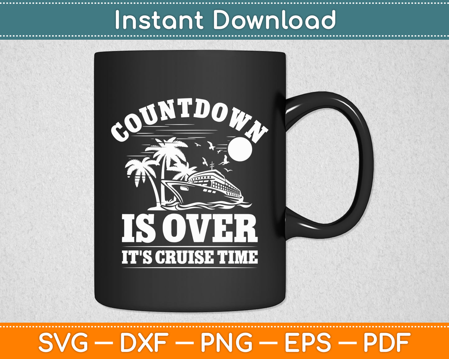 Countdown Is Over It's Cruise Time Cruise Vacation Svg Digital Cutting File