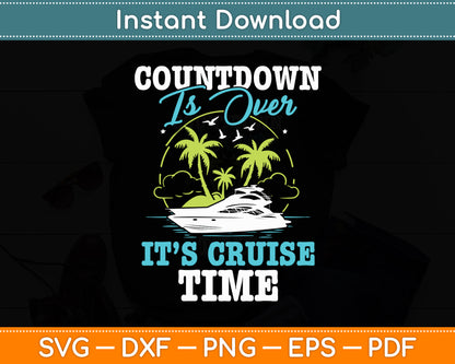 Countdown Is Over It's Cruise Time Cruising Lover Cruiser Svg Digital Cutting File