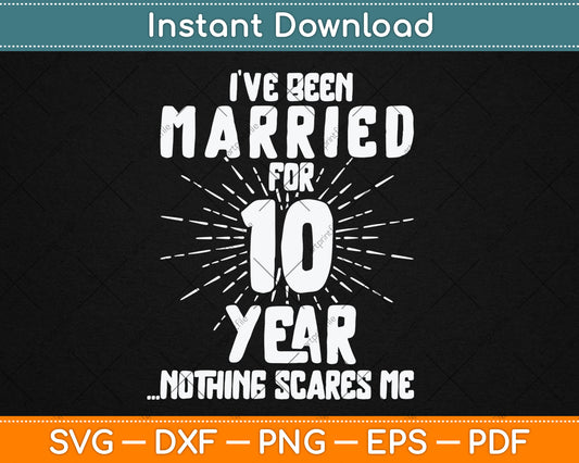 Couples Married 10 Years - Funny 10th Wedding Anniversary Svg Digital Cutting File