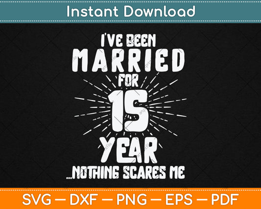 Couples Married 15 Years - Funny 15th Wedding Anniversary Svg Digital Cutting File