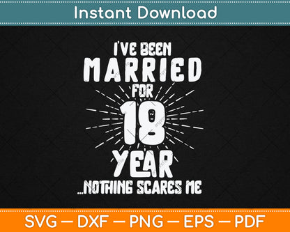 Couples Married 18 Years - Funny 18th Wedding Anniversary Svg Digital Cutting File