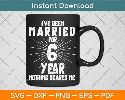 Couples Married 6 Years - Funny 6th Wedding Anniversary Svg Digital Cutting File