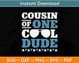 Cousin Of One Cool Dude - Birthday Boy Cool Funny Svg Digital Cutting File