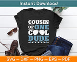 Cousin Of One Cool Dude - Birthday Boy Cool Funny Svg Digital Cutting File