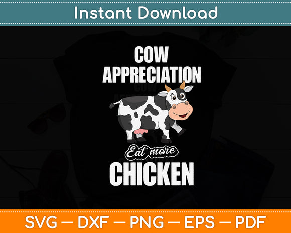 Cow Appreciation Eat More Chicken Cows Funny Svg Digital Cutting File