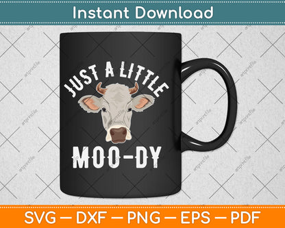 Cow Just A Little Moo-dy Funny Cow Lover Svg Digital Cutting File