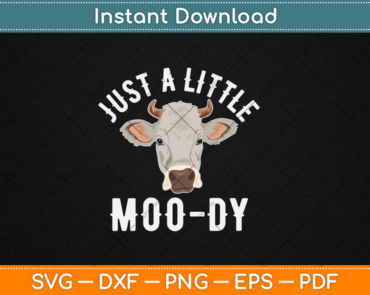 Cow Just A Little Moo-dy Funny Cow Lover Svg Digital Cutting File