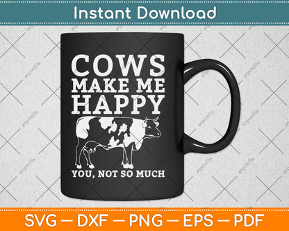 Cows Make Me Happy Cow Farmer Dairy Cows Farm Animal Svg Digital Cutting File