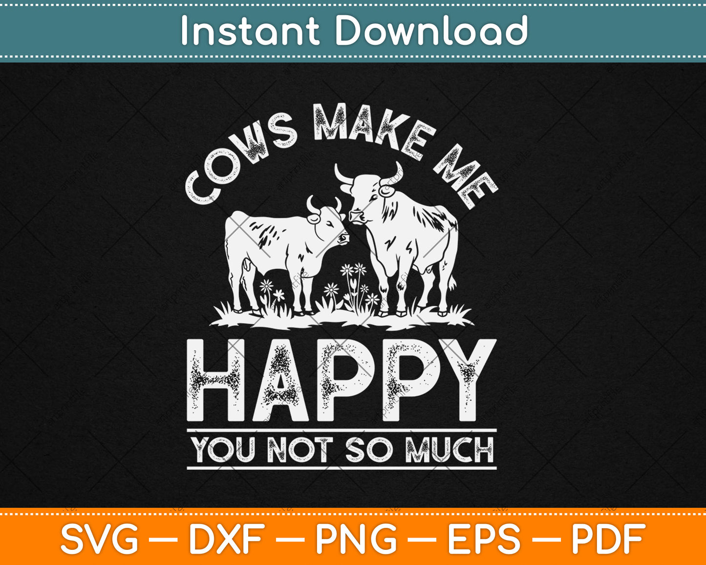 Cows Make Me Happy You Not So Much Cute Cow Lover Svg Digital Cutting File