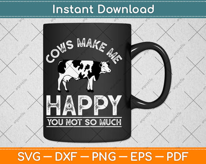 Cows Make Me Happy You Not So Much Cute Cow Lovers Svg Digital Cutting File