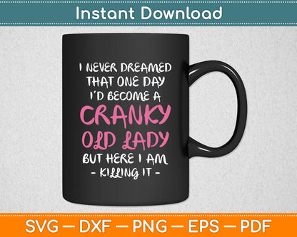 Cranky Old Lady Funny Senior Citizen Svg Digital Cutting File
