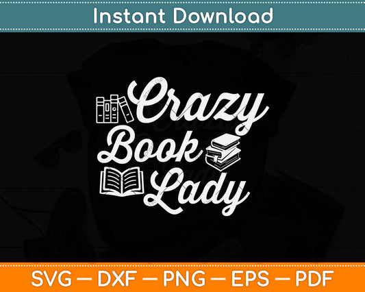 Crazy Book Lady Librarian Svg Digital Cutting File