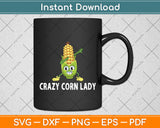Crazy Corn Lady Funny Svg Digital Cutting File
