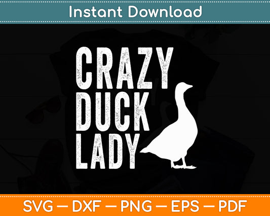 Crazy Duck Lady Cute Duck Mom Love Ducks Svg Png Dxf Digital Cutting File