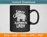 Crazy Elephants Lady Funny Elephant Svg Digital Cutting File