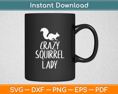 Crazy Squirrel Lady Funny Animal Lover Svg Digital Cutting File