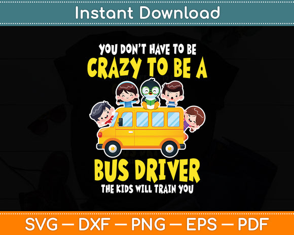 Crazy To Be A Bus Driver School Bus Driver Svg Digital Cutting File