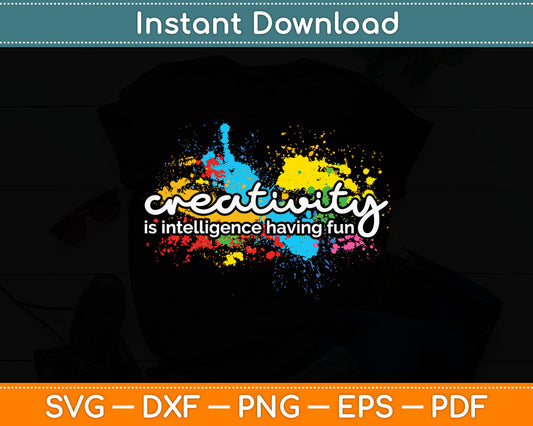 Creativity Is Intelligence Having Fun Colorful Art Svg Digital Cutting File