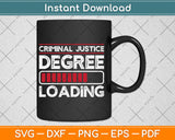 Criminal Justice Degree Loading Lawyer Funny Svg Digital Cutting File