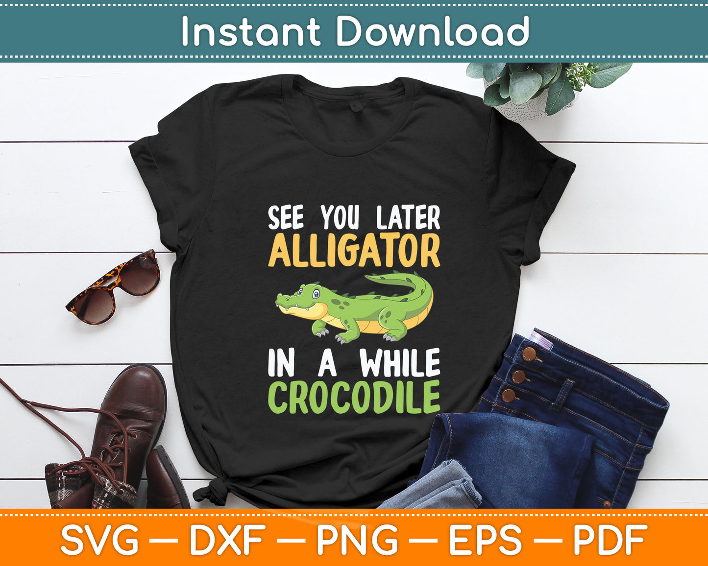 Crocodiles See You Later Alligator In A While Crocodile Svg Digital Cutting File