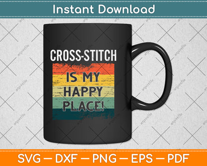 Cross-stitch Is My Happy Place Svg Png Dxf Digital Cutting File