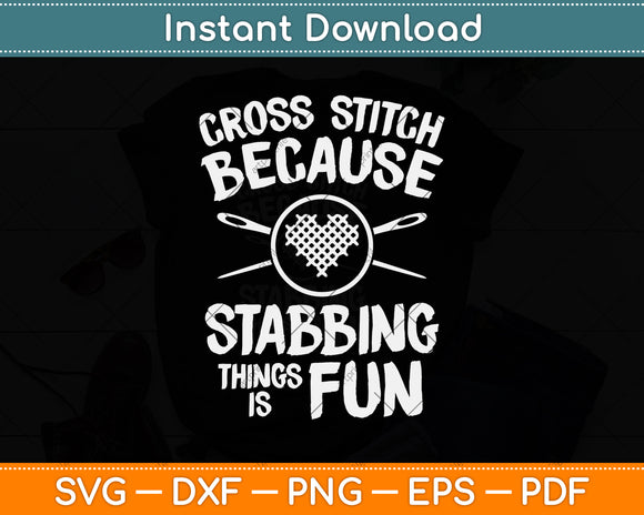 Cross Stitch Because Stabbing Things Fun Funny Cross Stitching Svg Digital Cutting File