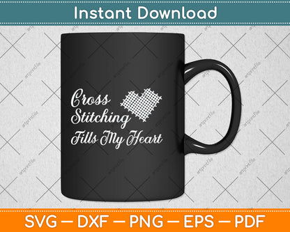 Cross Stitch Fills My Heart Svg Png Dxf Digital Cutting File
