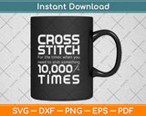 Cross Stitch Stab Something 10,000 Times Cross Stitching Svg Digital Cutting File