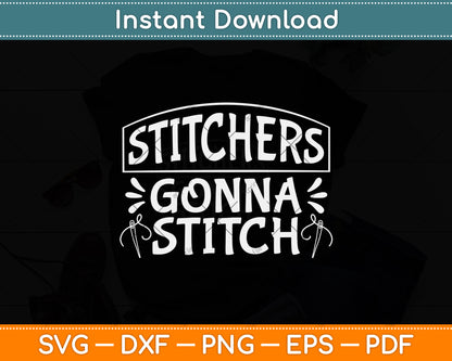 Cross Stitch Stitchers Gonna Stitch Funny Cross Stitching Svg Digital Cutting File