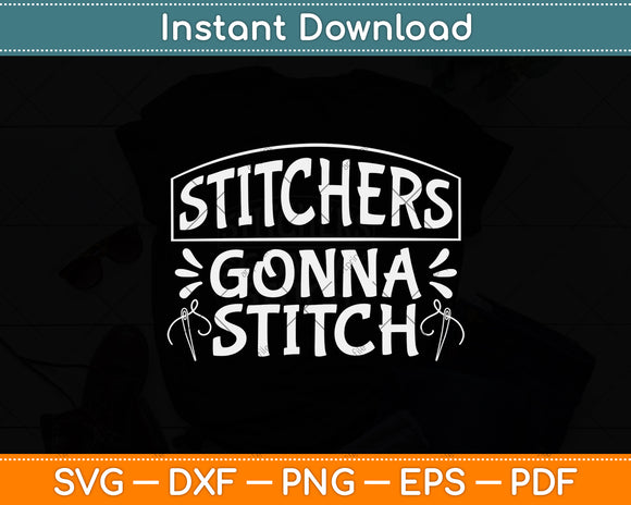 Cross Stitch Stitchers Gonna Stitch Funny Cross Stitching Svg Digital Cutting File