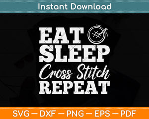 Cross Stitching Eat Sleep Cross Stitch Repeat Svg Png Dxf Digital Cutting File