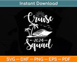 Cruise Squad 2024 Family Matching Vacation Svg Digital Cutting File