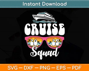 Cruise Squad 2025 Family Vacation Matching Svg Digital Cutting File
