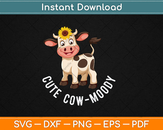 Cute Cow-moody Cow Lovers Farm Cowgirl Baby Cow An Sunflower Svg Digital Cut File