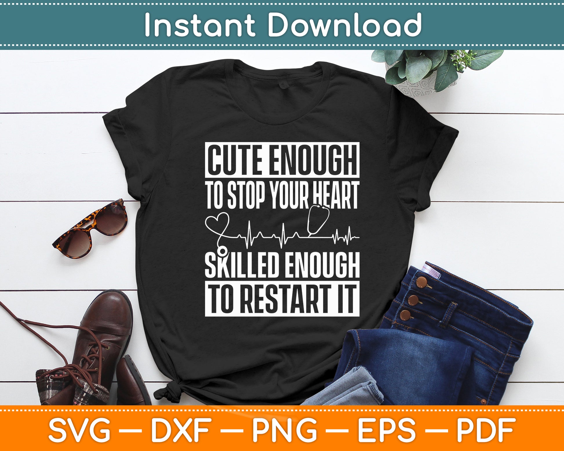 Cute Enough To Stop Your Heart Nurse Medical Assistant Nursing Svg Digital Cutting File