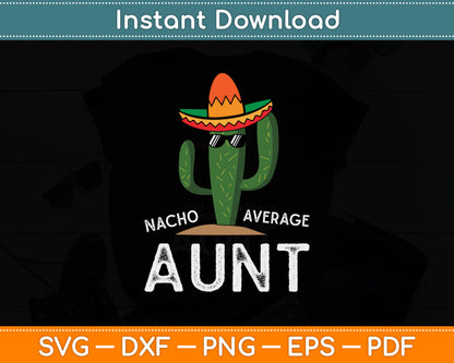 Cute Fun Aunt Humor Funny Saying Nacho Average Aunt Svg Digital Cutting File