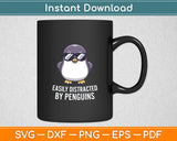 Cute Penguin Lover Gift Easily Distracted By Penguins Svg Digital Cutting File