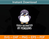 Cute Penguin Lover Gift Easily Distracted By Penguins Svg Digital Cutting File