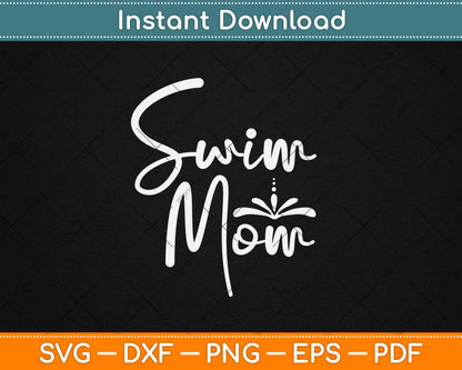 Cute Swimming Mom Mother's Day Gift for Swimmers Swim Mom Svg Digital Cutting File