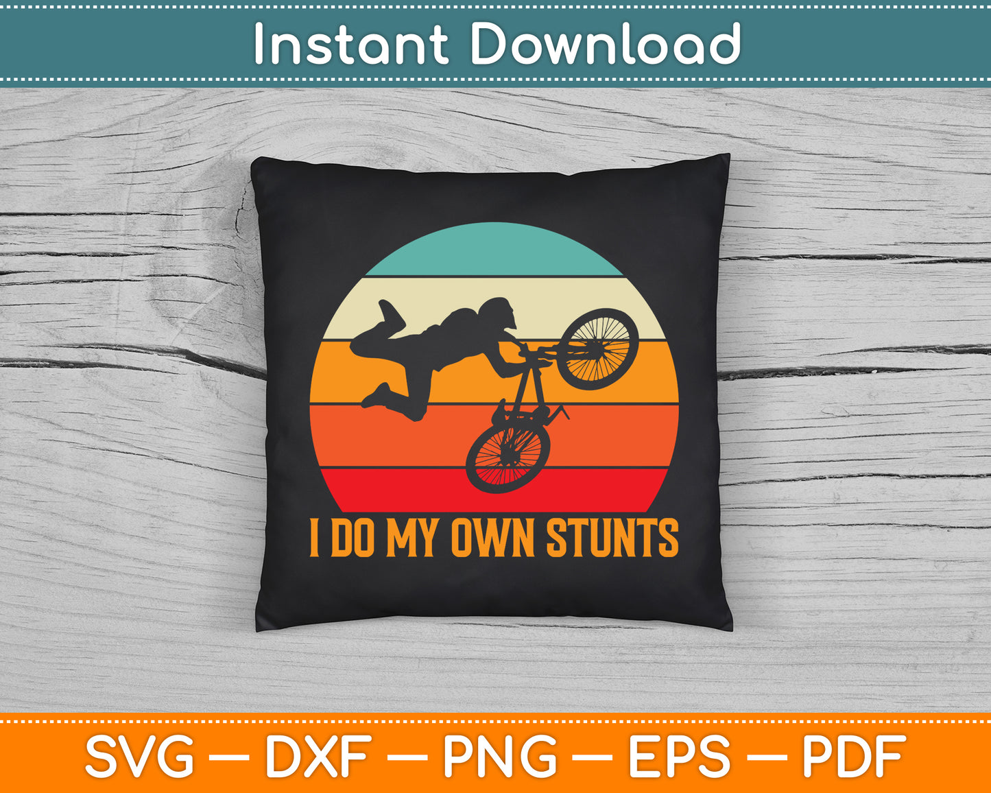 Cycling Lover Cycle Funny Bicycle Vintage I Do My Own Stunts SVG Digital Cutting File