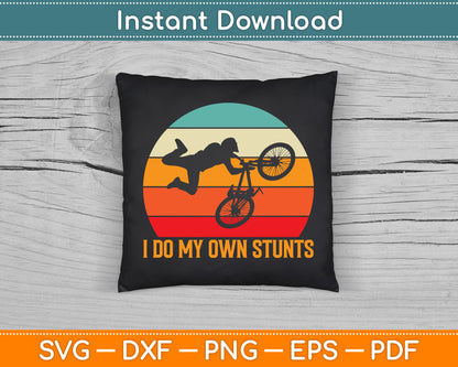 Cycling Lover Cycle Funny Bicycle Vintage I Do My Own Stunts SVG Digital Cutting File