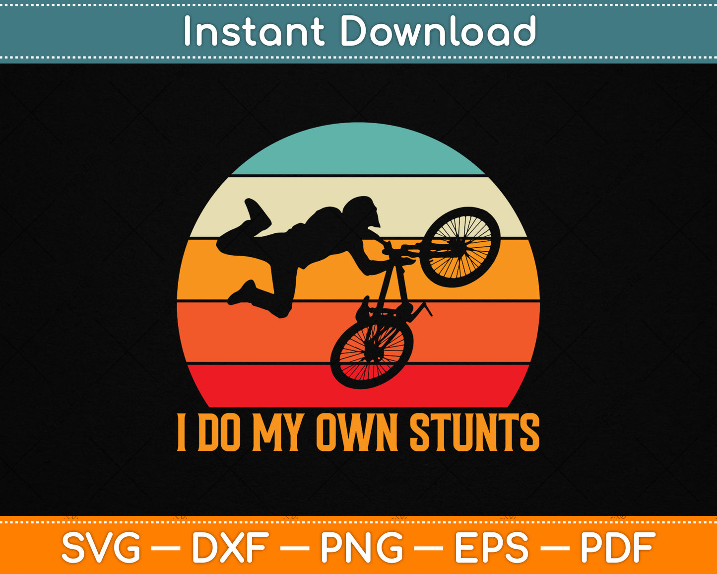 Cycling Lover Cycle Funny Bicycle Vintage I Do My Own Stunts SVG Digital Cutting File