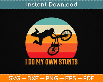 Cycling Lover Cycle Funny Bicycle Vintage I Do My Own Stunts SVG Digital Cutting File