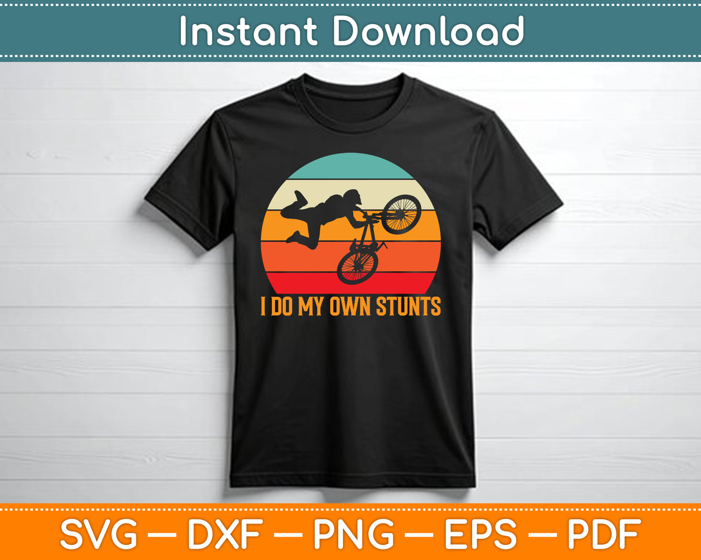 Cycling Lover Cycle Funny Bicycle Vintage I Do My Own Stunts SVG Digital Cutting File