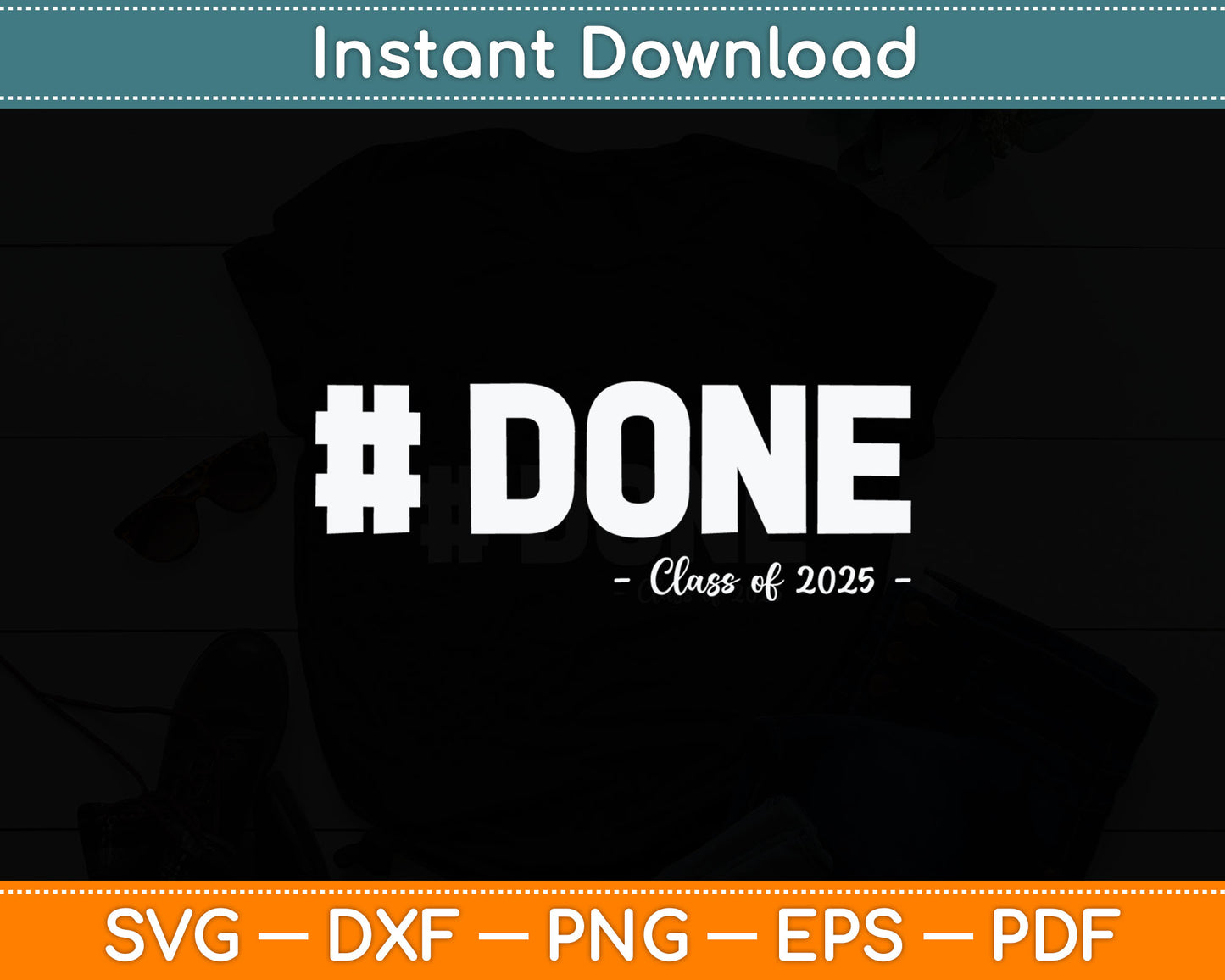 #DONE Class Of 2025 Graduate Funny 2025 Graduation Svg Digital Cutting File