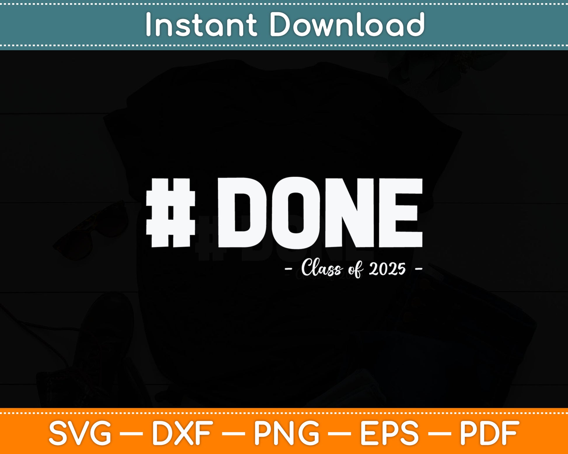 #DONE Class Of 2025 Graduate Funny 2025 Graduation Svg Digital Cutting File