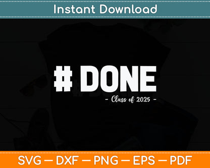 #DONE Class Of 2025 Graduate Funny 2025 Graduation Svg Digital Cutting File