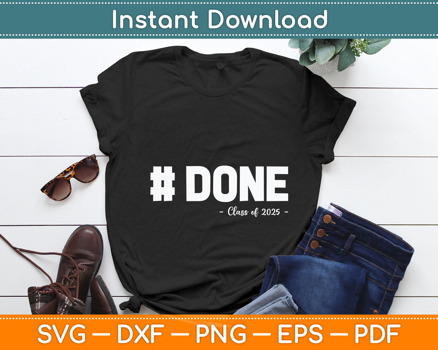 #DONE Class Of 2025 Graduate Funny 2025 Graduation Svg Digital Cutting File