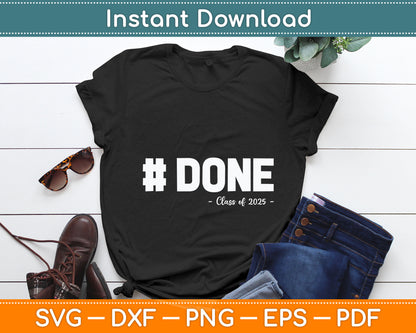 #DONE Class Of 2025 Graduate Funny 2025 Graduation Svg Digital Cutting File